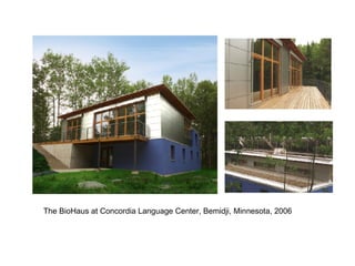 The BioHaus at Concordia Language Center, Bemidji, Minnesota, 2006 