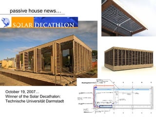 passive house news… October 19, 2007…  Winner of the Solar Decathalon: Technische Universität Darmstadt 