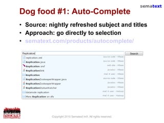 Dog food #1: Auto-Complete <ul><li>Source: nightly refreshed subject and titles </li></ul><ul><li>Approach: go directly to...