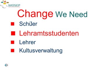 Change   We Need Schüler Lehramtsstudenten Lehrer Kultusverwaltung 