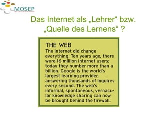 Das Internet als „Lehrer“ bzw.  „Quelle des Lernens“ ? 