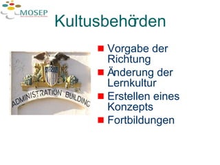 Kultusbehörden Vorgabe der Richtung Änderung der Lernkultur Erstellen eines Konzepts Fortbildungen 