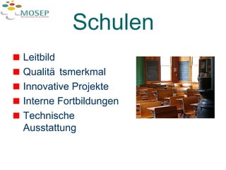 Schulen Leitbild Qualitätsmerkmal Innovative Projekte Interne Fortbildungen Technische Ausstattung  