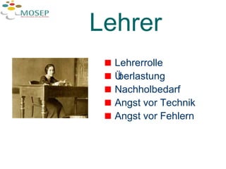 Lehrer Lehrerrolle Überlastung  Nachholbedarf Angst vor Technik Angst vor Fehlern 