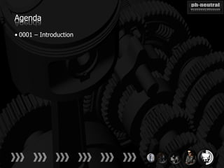 Agenda

• 0001 – Introduction
 