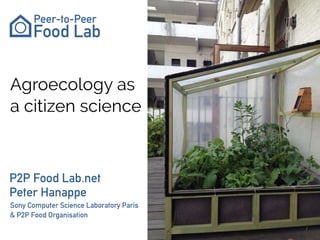 Peter Hanappe (Sony Computer Science Lab, Paris) - Agroecology as citizen science