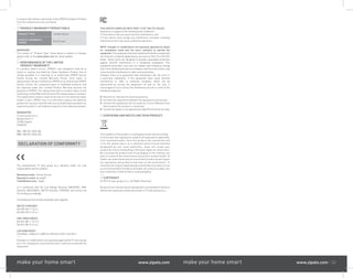 make your home smart www.zipato.com make your home smart www.zipato.com 02
THIS DEVICE COMPLIES WITH PART 15 OF THE FCC RULES.
Operation is subject to the following two conditions:
1 | this device may not cause harmful interference, and
2 | this device must accept any interference received, including
interference that may cause undesired operation.
NOTE: Changes or modifications not expressly approved by Zipato
for compliance could void the user’s authority to operate the
equipment. This equipment has been tested and found to comply with
the limits for a Class B digital device, pursuant to Part 15 of the FCC
Rules. These limits are designed to provide reasonable protection
against harmful interference in a residential installation. This
equipment generates, uses and can radiate radio frequency energy
and, if not installed and used in accordance with the instructions, may
cause harmful interference to radio communications.
However, there is no guarantee that interference will not occur in
a particular installation. If this equipment does cause harmful
interference to radio or television reception, which can be
determined by turning the equipment off and on, the user is
encouraged to try to correct the interference by one or more of the
following measures:
Reorient or relocate the receiving antenna.
Increase the separation between the equipment and receiver.
Connect the equipment into an outlet on a circuit different from
that to which the receiver is connected.
Consult the dealer or an experienced radio/TV technician for help.
DISPOSING AND RECYCLING YOUR PRODUCT
This symbol on the product or packaging means that according
to local laws and regulations needs to be disposed of separately
from household waste. Once this product has reached the end
of its life, please take it to a collection point (recycle facilites)
designated by your local authorities, some will accept your
product for free or simply drop it off at your Zipato re-seller store.
By recycling the product and its packaging in this manner you
help to conserve the environment and protect human health. At
Zipato, we understand and are committed to reducing any impact
our operations and products may have on the environment. To
minimize this impact Zipato designs and builds its products to be
as environmentally friendly as possible, by using recyclable, low
toxic materials in both products and packaging.
COPYRIGHT
© 2015 Tri plus grupa d.o.o. All Rights Reserved.
No part of this manual may be reproduced or transmitted in any form
without the expressed, written permission of Tri plus grupa d.o.o.
to anyone who obtains ownership of the ZIPATO Hardware Product
from the original end-user purchaser.
PRODUCT WARRANTY PERIOD TABLE
PRODUCT TYPE Smoke Sensor
PRODUCT WARRANTY
PERIOD
One (1) year
IMPORTANT
The content of “Product Type” listed above is subject to change;
please refer to the www.zipato.com for latest update.
PERFORMANCE OF THE LIMITED
PRODUCT WARRANTY
If a product defect occurs, ZIPATO’s sole obligation shall be to
repair or replace any defective Zipato Hardware Product free of
charge provided it is returned to an Authorized ZIPATO Service
Centre during the Limited Warranty Period. Such repair or
replacement will be rendered by ZIPATO at an Authorized ZIPATO
Service Centre. All component parts or hardware products that
are replaced under this Limited Product Warranty become the
property of ZIPATO. The replacement part or product takes on the
remaining Limited Warranty Period of the replaced part or product.
The replacement product need not be new or of an identical make,
model or part; ZIPATO may in its discretion replace the defective
product (or any part thereof) with any reconditioned equivalent (or
superior) product in all material respects to the defective product.
WARRANTOR
Tri plus grupa d.o.o.
Banjavciceva 11
10 000 Zagreb
CROATIA
TEL +385 (0)1 4004 404
FAX +385 (0)1 4004 405
DECLARATION OF CONFORMITY
The manufacturer Tri plus grupa d.o.o declares under our sole
responsibility that the product:
Marketing model: Smoke Sensor
Regulatory model: ph-psg01
Trade/Brand name: Zipato
is in conformity with the Low Voltage Directive 2006/95/EC, EMC
Directive 2004/108/EC, RTTE Directive 1995/5/EC and carries the
CE marking accordingly.
The following harmonized standards were applied:
RTTE (1995/5/EC)
EN 300 220-1: V2.4.1
EN 300 220-2: V2.4.1
EMC (2004/108/EC)
EN 301 489-1: V1.9.2
EN 301 489-3: V1.6.1
LVD (2006/95/EC)
EN 60950-1:2006+A11:2009+A1:2010+A12:2011+A2:2013
Changes or modifications not expressly approved by Tri plus grupa
d.o.o. for compliance could void the user’s authority to operate the
equipment.
 