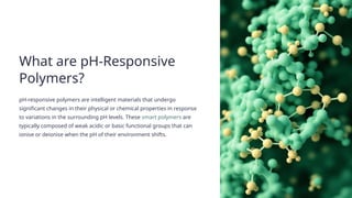 Ph Responsive Smart Polymers pH-Responsive-Polymers-Smart-Materials-for-a-Dynamic-World.pptx