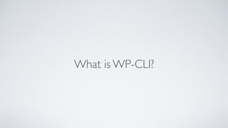 What is WP-CLI?
 