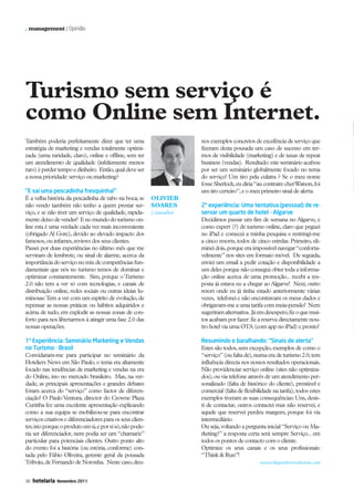 38 hotelaria Novembro 2011
. management / Opinião
Também poderia perfeitamente dizer que ter uma
estratégia de marketing e vendas totalmente optimi-
zada (uma raridade, claro), online e offline, sem ter
um atendimento de qualidade (infelizmente menos
raro) é perder tempo e dinheiro. Então,qual deve ser
a nossa prioridade:serviço ou marketing?
“E sai uma pescadinha fresquinha!”
É a velha história da pescadinha de rabo na boca; se
não vendo também não tenho a quem prestar ser-
viço, e se não tiver um serviço de qualidade, rapida-
mente deixo de vender! E no mundo do turismo on-
line esta é uma verdade cada vez mais inconveniente
(obrigado Al Gore), devido ao elevado impacto dos
famosos,ou infames,reviews dos seus clientes.
Passei por duas experiências no último mês que me
serviram de lembrete, ou sinal de alarme, acerca da
importância do serviço no mix de competências fun-
damentais que nós no turismo temos de dominar e
optimizar constantemente. Sim, porque o Turismo
2.0 não tem a ver só com tecnologias, e canais de
distribuição online, redes sociais ou outras ideias lu-
minosas:Tem a ver com um espírito de evolução, de
repensar as nossas práticas ou hábitos adquiridos e
acima de tudo, em explodir as nossas zonas de con-
forto para nos libertarmos à atingir uma fase 2.0 das
nossas operações.
1ª Experiência: Seminário Marketing e Vendas
no Turismo - Brasil
Convidaram-me para participar no seminário da
Hoteliers News em São Paulo, o tema era altamente
focado nas tendências de marketing e vendas na era
do Online, isto no mercado brasileiro. Mas, na ver-
dade, as principais apresentações e grandes debates
foram acerca do “serviço” como factor de diferen-
ciação! O Paulo Ventura, director do Crowne Plaza
Curitiba fez uma excelente apresentação explicando
como a sua equipa se mobilizou-se para encontrar
serviços criativos e diferenciadores para os seus clien-
tes;istoporqueoprodutoemsi,eporsisó,nãopode-
ria ser diferenciador, nem podia ser um “chamariz”
particular para potenciais clientes. Outro ponto alto
do evento foi a história (ou estória, conforme) con-
tada pelo Fábio Oliveira, gerente geral da pousada
Triboju,de Fernando de Noronha. Neste caso,deu-
nos exemplos concretos de excelência de serviço que
fizeram desta pousada um caso de sucesso em ter-
mos de visibilidade (marketing) e de taxas de repeat
business (vendas). Resultado:este seminário acabou
por ser um seminário globalmente focado no tema
do serviço! Um tiro pela culatra ? Se o meu nome
fosse Sherlock,eu diria“au contraire cherWatson,foi
um tiro certeiro”,e o meu primeiro sinal de alerta.
2ª experiência: Uma tentativa (pessoal) de re-
servar um quarto de hotel - Algarve
Decidimos passar um fim de semana no Algarve, e
como expert (?) de turismo online, claro que peguei
no iPad e comecei a minha pesquisa e restringi-me
a cinco resorts, todos de cinco estrelas. Primeiro, eli-
minei dois,porque era impossível navegar“conforta-
velmente” nos sites em formato móvel. De seguida,
enviei um email a pedir cotação e disponibilidade a
um deles porque não consegui obter toda a informa-
ção online acerca de uma promoção... recebi a res-
posta já estava eu a chegar ao Algarve! Next, outro
resort onde eu já tinha estado anteriormente várias
vezes, telefonei e não encontravam os meus dados e
obrigavam-me a uma tarifa com meia-pensão! Nem
sugeriramalternativa. Jáemdesespero,fizoquemui-
tos acabam por fazer:fiz a reserva directamente nou-
tro hotel via uma OTA (com app no iPad) e pronto!
Resumindo e baralhando: “Sinais de alerta”
Estes são todos, sem excepção, exemplos de como o
“serviço”(ou falta de),numa era de turismo 2.0,tem
influência directa nos nossos resultados operacionais.
Não providenciar serviço online (sites não optimiza-
dos),ou via telefone através de um atendimento per-
sonalizado (falta de histórico do cliente), prestável e
comercial (falta de flexibilidade na tarifa),todos estes
exemplos tiveram as suas consequências: Uns, desis-
ti de contactar, outros contactei mas não reservei, e
aquele que reservei perdeu margem, porque foi via
intermediário.
Ou seja,voltando a pergunta inicial“Serviço ou Ma-
rketing?” a resposta certa será sempre Serviço... em
todos os pontos de contacto com o cliente.
Optimize os seus canais e os seus profissionais:
“Think & Run”!
osoares@quickwinsolutions.com
Olivier
Soares
/ consultor
Turismo sem serviço é
como Online sem Internet.
20-40 Management.indd 38 29-11-2011 09:57:09
 