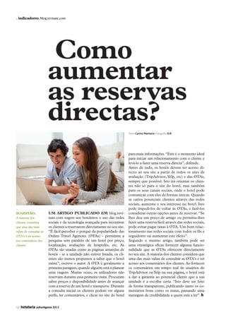 . indicadores /blog.revinate.com




                                    Como
                                    aumentar
                                    as reservas
                                    directas?
                                                                                          Texto Carina Monteiro Fotografia D.R.




                                                                                          para mais informações. “Este é o momento ideal
                                                                                          para iniciar um relacionamento com o cliente e
                                                                                          levá-lo a fazer uma reserva directa”, defende.
                                                                                          Antes de tudo, os hotéis devem ter acesso di-
                                                                                          recto ao seu site a partir de todos os sites de
                                                                                          avaliação (TripAdvisor, Yelp, etc) e das OTAs,
                                                                                          sempre que possível. Isto irá orientar os clien-
                                                                                          tes não só para o site do hotel, mas também
                                                                                          para os seus canais sociais, onde o hotel pode
                                                                                          comunicar com eles de formas únicas. Quando
                                                                                          se cativa potenciais clientes através das redes
                                                                                          sociais, aumenta o seu interesse no hotel. Isto
           _                                                                              pode impedi-los de voltar às OTAs, e fazê-los
           Sugestão,                 Um artigo publicado em blog.revi-                    considerar outras opções antes de reservar. “Se
           A maioria dos             nate.com sugere aos hoteleiros o uso das redes       lhes deu um preço de amigo ou permitiu-lhes
           clientes considera        sociais e da tecnologia avançada para incentivar     fazer uma reserva fácil através das redes sociais,
           que uma das mais          os clientes a reservarem directamente no seu site.   pode evitar pagar taxas à OTA. Um bom relac-
           valias de consultar as    “É fácil perceber o porquê da popularidade das       ionamento nas redes sociais com todos os fãs e
           OTA’s é ter acesso        Online Travel Agencies (OTAs) - permitem a           seguidores vai aumentar este efeito”.
           aos comentários dos       pesquisa sem paralelo de um hotel por preço,         Segundo o mesmo artigo, também pode ser
           clientes                  localização, avaliações de hóspedes, etc. As         uma estratégica eficaz fornecer alguma funcio-
                                     OTAs são usadas como as páginas amarelas de          nalidade que as OTAs oferecem directamente
                                     hotéis - se a unidade não estiver listada, os cli-   no seu site. A maioria dos clientes considera que
                                     entes são menos propensos a saber que o hotel        uma das mais valias de consultar as OTA’s é ter
                                     existe”, escreve o autor. A OTA é geralmente a       acesso aos comentários dos clientes. Ao fornecer
                                     primeira paragem, quando alguém está a planear       os comentários em tempo real de usuários do
                                     uma viagem. Muitas vezes, os utilizadores não        TripAdvisor ou Yelp na sua página, o hotel está
                                     reservam durante essa primeira visita. Procuram      a dar a garantia ao potencial cliente que a sua
                                     saber preços e disponibilidade antes de avançar      unidade é a escolha certa. “Isto deve ser feito
                                     com a reserva de um hotel e transporte. Durante      de forma transparente, publicando tanto os co-
                                     a consulta inicial os clientes podem ver alguns      mentários bons como os maus, passando uma
                                     perfis, ler comentários, e clicar no site do hotel   mensgem de credibilidade a quem está a ler”. h


           12   hotelaria   Julho/Agosto 2012




08-15 Indicadores.indd 12                                                                                                                 12-07-2012 16:51:36
 