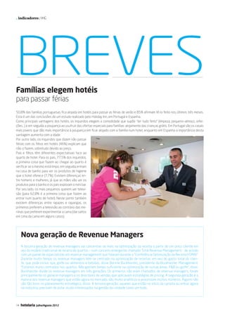 . indicadores / IHG




           BREVES
           Famílias elegem hotéis
           para passar férias
           50,8% das famílias portuguesas fica alojada em hotéis para passar as férias de verão e 85% afirmam tê-lo feito nos últimos três meses.
           Esta é um das conclusões de um estudo realizado pelo Holiday Inn, em Portugal e Espanha.
           Como principais vantagens dos hotéis, os inquiridos elegem a comodidade que supõe “ter tudo feito” (limpeza, pequeno-almoço, refei-
           ções…) e em seguida a poupança ao usufruir das ofertas especiais para famílias: alojamento das crianças grátis. Em Portugal são os casais
           mais jovens que dão mais importância à poupança em ficar alojado com a família num hotel, enquanto em Espanha a importância desta
           vantagem aumenta com a idade.
           Por outro lado, os inquiridos que dizem não passar
           férias com os filhos em hotéis (46%) explicam que
           não o fazem, sobretudo devido ao preço.
           Pais e filhos têm diferentes expectativas face ao
           quarto de hotel. Para os pais, 77,5% dos inquiridos,
           a primeira coisa que fazem ao chegar ao quarto é
           verificar se o mesmo está limpo, em seguida entram
           na casa de banho para ver os produtos de higiene
           que o hotel oferece (7,7%). Existem diferenças en-
           tre homens e mulheres, já que as mães vão ver os
           produtos para o banho e os pais exploram o mini bar.
           Por seu lado, os mais pequenos querem ver televi-
           são (para 62,8% é a primeira coisa que fazem ao
           entrar num quarto de hotel). Neste ponto também
           existem diferenças entre rapazes e raparigas, os
           primeiros preferem a televisão ao contrário das me-
           ninas que preferem experimentar a cama (dar saltos
           em cima da cama em alguns casos).




                Nova geração de Revenue Managers
                A terceira geração de revenue managers vai concentrar-se mais na optimização da receita a partir de um único cliente em
                vez do modelo tradicional de receita de quartos – num conceito emergente chamado Total Revenue Management - de acordo
                com um painel de especialistas em revenue management que falaram durante a “Conferência Optimização da Receita HSMAI”.
                Durante muito tempo os revenue managers têm-se centrado na optimização de receitas, em vez do gasto total do clien-
                te, que pode incluir spa, golfe ou alimentos e bebidas, disse Bonnie Buckhiester, presidente da Buckhiester Management.
                “Estamos muito centrados nos quartos. Não gastam tempo suficiente na optimização de outras áreas, F&B ou golfe”, disse.
                Buckhiester divide os revenue managers em três gerações. Os primeiros não eram chamados de revenue managers, foram
                principalmente os general managers e os directores de vendas que aplicavam estratégias de pricing. A segunda geração é a
                maioria dos revenue managers que estão agora no mercado, são muito analíticos e processam muitos números. Alguns não
                são tão bons no planeamento estratégico, disse. A terceira geração, aqueles que estão no início da carreira ou entrar agora
                na indústria, precisam de estar muito interessados na gestão da unidade como um todo.




           14   hotelaria   Julho/Agosto 2012




08-15 Indicadores.indd 14                                                                                                                         12-07-2012 16:51:40
 