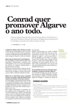. fala-se / Hilton Worldwide




           Conrad quer
           promover Algarve
           o ano todo.
                        O director-geral de Área da Hilton para a Península Ibérica, Primo Muñoz, em
                        entrevista à Publituris Hotelaria fala sobre a estratégia de posicionamento do
                        Conrad Algarve, que abre este Verão, na Quinta do Lago.

                        Texto Carina Monteiro Fotografia D.R.



                                                                                                                           _
           A Hilton ainda não avança o dia                        internacionais.                                          Conrad
           de abertura do Conrad Algarve, mas é certo que         Estamos entusiasmados por receber os World               Algarve,
           o resort vai abrir este Verão a tempo de acolher a     Travel Awards no final deste ano, que são fre-           O resort vai receber
           cerimónia dos World Travel Awards (WTA) dedi-          quentemente descritos como “Os óscares da                a gala dos World
           cada à categoria “Europa”, no dia 6 de Outubro.        indústria de viagens” - um título que reflecte o         Travel Awards, no
                                                                  nível de prestígio, que tem muito a ver com a            dia 6 de Outubro
           Qual a data de abertura do Conrad Algarve?             marca Conrad. Sentimos que a decisão do WTA
           O Conrad Algarve vai abrir ainda este Verão. Esta      de trazer o evento para Conrad Algarve é uma
           propriedade impressionante combinará luxo              confirmação dos nossos padrões de luxo e es-
           contemporâneo com um serviço personalizado             tamos muito entusiasmados com esta que será
           que permite aos visitantes experimentarem o            uma oportunidade fantástica para mostrarmos o
           luxo de serem eles mesmos.                             esplendor deste resort.
           Rodeado de extensos jardins e terraços, com pis-
           cina interior e exterior, o hotel será líder no seg-   Na sua opinião quais são as principais opor-
           mento de luxo no Algarve e estamos muito ansio-        tunidades e ameaças do destino Algarve?
           sos por acolher os primieros hóspedes do hotel.        A Conrad Hotels & Resorts, uma das marcas de
                                                                  luxo premium da Hilton Worldwide, escolheu
           Quais são as expectativas para o Conrad?               este local, porque o Algarve é uma das mais belas
           O hotel vai receber a gala dos World Travel            regiões do Portugal e é visitado por turistas de
           Awards em Outubro. É um bom começo?
           O Conrad Algarve vai beneficiar da força da mar-
           ca Conrad Hotels & Resorts, bem como de toda             Conrad Algarve
           a engenharia de marketing, vendas e distribuição
                                                                    •  em 154 quartos;
                                                                      T
           da Hilton Worldwide. Estamos confiantes na ca-
                                                                    •  esultou de um investimento de 150 milhões através de um contrato
                                                                      R
           pacidade do resort para atrair visitantes para o
                                                                      de management, por 20 anos, entre a Hilton e o Grupo Imocom, que
           destino todo o ano.                                        declarou insolvência em Julho de 2011;
           Esta estância deslumbrante irá introduzir um             •  Conrad Algarve chegou a ter data inauguração agendada para dia
                                                                      O
           novo padrão de luxo contemporâneo e um ser-                1 de Setembro.
           viço personalizado para o Algarve, para Portugal         •  Resort integra agora o Fundo de Lazer e Imobiliário turístico, criado
                                                                      O
           e para o resto do continente europeu. Sabemos              pela ECS Capital;
           que há uma procura significativa por alojamento          •  om a abertura do Conrad Algarve, são sete as propriedades da Hilton
                                                                      C
           de luxo na região e que o Algarve é um destino             Worldwide na Península Ibérica.
           de sol popular no Inverno para muitos viajantes


           18   hotelaria   Julho/Agosto 2012




16-21 Fala-se.indd 18                                                                                                                           12-07-2012 16:52:57
 
