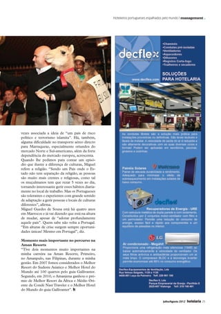 Hoteleiros portugueses espalhados pelo mundo / management .




              vezes associada a ideia de “um país de risco
              político e terrorismo islamita”. Há, também,
              alguma dificuldade no transporte aéreo directo
              para Marraquexe, especialmente oriundos do
              mercado Norte e Sul-americano, além da forte
              dependência do mercado europeu, acrescenta.
              Quando lhe pedimos para contar um episó-
              dio que ilustre a diferença de culturas, Miguel
              refere a religião. “Sendo um País onde o Es-
              tado não tem separação da religião, as pessoas
              são muito mais crentes e religiosas, como tal
              os muçulmanos tem que rezar 5 vezes ao dia,
              tornando interessante gerir esses hábitos diaria-
              mente no local de trabalho. Mas os Portugueses
              são tolerantes e experientes com grande sentido
              de adaptação a gerir pessoas e locais de culturas
              diferentes”, afirma.
              Miguel Guedes de Sousa está há quatro anos
              em Marrocos e já vai dizendo que está na altura
              de mudar, apesar de “adorar profundamente
              aquele país”. Quem sabe não volta a Portugal.
              “Em alturas de crise surgem sempre oportuni-
              dades únicas! Mesmo em Portugal”, diz.

              Momento mais importante no percurso na
              Aman Resorts
              “Tive dois momentos muito importantes na
              minha carreira na Aman Resorts; Primeiro,
              no Amanpulo, nas Filipinas, durante a minha
              gestão. Em 2007 fomos considerados o Melhor
              Resort do Sudeste Asíatico e Melhor Hotel do
              Mundo até 100 quartos pelo guia Gallivanter.
              Segundo, em 2010, o Amanjena ganhou o pré-
              mio de Melhor Resort da África e Médio Ori-
              ente da Condé Nast Traveler e o Melhor Hotel
              do Mundo do guia Gallivanter”. h


                                                                                                 Julho/Agosto 2012   hotelaria   25




22-36 Management.indd 25                                                                                                   12-07-2012 18:31:44
 