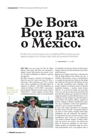 . management / Hoteleiros portugueses espalhados pelo mundo




                                   De Bora
                                   Bora para
                                   o México.
                                   Rui Reis está a viver há quatro anos na cdidade do México, destino ao qual
                                   regressou depois de ter estado a dirgir hotéis da Starwood em Bora Bora.

                                                                                     Texto Carina Monteiro Fotografia D.R.




                                    Em 2008, um ano antes do The St. Regis           de trabalhar em diversas marcas da Starwood e
                                    México City abrir, Rui Reis foi convidado a      chegar a director de Área da Starwood na Poli-
                                    dirigir o hotel. Não hesitou em aceitar o con-   nésia Francesa.
                                    vite. Já tinha trabalhado no México e gostava    Regressou ao México para fazer a abertura do
                                    de regressar.                                    The St. Regis México City. Esteve um ano a
                                    Rui Reis começou a carreira em Portugal, no      trabalhar directamente como os proprietários
                                    final dos anos 80 e início dos anos 90. Deu o    e a equipa de pré-abertura. Hoje em dia dirige
                                    salto para o Rio de Janeiro, em 1993, e nunca    um equipa de 250 pessoas. Do México diz que
                                    mais voltou a trabalhar em Portugal. Antes de    é “um país maravilhoso para trabalhar, com
          _                         regressar ao México - Rui Reis trabalhou na      grande tradição no Turismo, gente de grande
          Rui REis,                 cidade do México (1993-1998) e nas princi-       qualidade humana e técnica, muito hospi-
          Em Bora Bora, onde        pais estâncias balneares do país, como Cancun    taleiros”. E se tivesse de eleger um local para
          dirigiu vários hotéis     (2000-2001) – estava sediado em Bora Bora,       viver, este seria de certeza um dos primeiros da
          da Starwood               na Polinésia Francesa, onde teve oportunidade    lista. Rui Reis admite que situação de violência
                                                                                     nalgumas regiões do país dificulta muito a con-
                                                                                     solidação de uma imagem de país ideal para ir
                                                                                     passar férias. No entanto, afirma, “quando as
                                                                                     pessoas chegam ao México, rapidamente repa-
                                                                                     ram que a realidade é muito mais agradável e
                                                                                     segura do que as notícias transmitem”.
                                                                                     Já com uma longa experiência na hotelaria,
                                                                                     Rui Reis retira um lição. “As grandes diferen-
                                                                                     ças entre os vários países e lugares onde tenho
                                                                                     trabalhado não são realmente tão grandes”.
                                                                                     O responsável diz que encontra cada vez mais
                                                                                     semelhanças entre todos, do que diferenças.
                                                                                     “Os clientes esperam sempre a melhor quali-
                                                                                     dade de serviço, um sorriso, um esforço por
                                                                                     parte do hotel por satisfazer as suas neces-
                                                                                     sidades quando se hospedam longe de casa e
                                                                                     estão pressionados com o seu próprio stress e


          32   hotelaria   Julho/Agosto 2012




22-36 Management.indd 32                                                                                                           12-07-2012 18:32:03
 