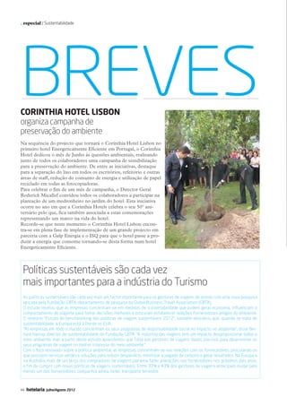 . especial / Sustentabilidade




           BREVES
           Corinthia Hotel Lisbon
           organiza campanha de
           preservação do ambiente
           Na sequência do projecto que tornará o Corinthia Hotel Lisbon no
           primeiro hotel Energeticamente Eficiente em Portugal, o Corinthia
           Hotel dedicou o mês de Junho às questões ambientais, realizando
           junto de todos os colaboradores uma campanha de sensibilização
           para a preservação do ambiente. De entre as iniciativas, destaque
           para a separação do lixo em todos os escritórios, refeitório e outras
           áreas de staff, redução do consumo de energia e utilização de papel
           reciclado em todas as fotocopiadoras.
           Para celebrar o fim de um mês de campanha, o Director Geral
           Roderick Micallef convidou todos os colaboradores a participar na
           plantação de um medronheiro no jardim do hotel. Esta iniciativa
           ocorre no ano em que a Corinthia Hotels celebra o seu 50º ani-
           versário pelo que, fica também associada a estas comemorações
           representando um marco na vida do hotel.
           Recorde-se que neste momento o Corinthia Hotel Lisbon encon-
           tra-se em plena fase de implementação de um grande projecto em
           parceria com a Galp Energia e o ISQ para que o hotel passe a pro-
           duzir a energia que consome tornando-se desta forma num hotel
           Energeticamente Eficiente.




            Políticas sustentáveis são cada vez
            mais importantes para a indústria do Turismo
             As políticas sustentáveis são cada vez mais um factor importante para os gestores de viagem, de acordo com uma nova pesquisa
             lançada pela Fundação GBTA, departamento de pesquisa da Global Business Travel Association (GBTA).
             O estudo revelou que as empresas concentram-se em medidas de sustentabilidade que podem gerar economia, influenciam o
             comportamento do viajante para tomar decisões melhores e procuram estabelecer relações fornecedores amigos do ambiente.
             O relatório “Estudo de benchmarking das políticas de viagem sustentáveis 2012”, também descobriu que, quando se trata de
             sustentabilidade, a Europa está à frente os EUA.
             “As empresas em todo o mundo concentram os seus programas de responsabilidade social no impacto no ambiente”, disse Ber-
             nard Harrop, director de sustentabilidade da Fundação GBTA. “A indústria das viagens tem um impacto desproporcional sobre o
             meio ambiente, mas a partir deste estudo aprendemos que falta aos gestores de viagens dados precisos para desenvolver os
             seus programas de viagem no melhor interesse do meio ambiente.”
             Com o foco renovado sobre a política ambiental, as empresas concentram-se nas relações com os fornecedores, procurando os
             que possuem serviços verdes e soluções para reduzir desperdício, minimizar a pegada de carbono e gerar resultados. Na Europa e
             na Austrália, mais de um terço dos compradores de viagens planeeia fazer alterações nos fornecedores nos próximos dois anos,
             a fim de cumprir com novas políticas de viagens sustentáveis. Entre 37% e 43% dos gestores de viagens antecipam mudar pelo
             menos um dos fornecedores: companhia aérea, hotel, transporte terrestre.



           44   hotelaria   Julho/Agosto 2012




42-45 Especial.indd 44                                                                                                                    12-07-2012 16:58:49
 