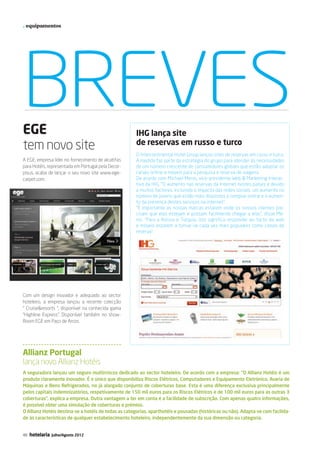 . equipamentos




          BREVES
          EGE                                                   IHG lança site
          tem novo site                                         de reservas em russo e turco
                                                                O Intercontinental Hotel Group lançou sites de reservas em russo e turco.
          A EGE, empresa líder no fornecimento de alcatifas     A medida faz parte da estratégia do grupo para atender às necessidades
          para Hotéis, representada em Portugal pela Decor-     de um número crescente de consumidores globais que estão adoptar os
          pisus, acaba de lançar o seu novo site www.ege-       canais online e móveis para a pesquisa e reserva de viagens.
          carpet.com.                                           De acordo com Michael Menis, vice-presidente Web  Marketing interac-
                                                                tivo da IHG: “O aumento nas reservas da Internet nestes países é devido
                                                                a muitos factores, incluindo o impacto das redes sociais, um aumento no
                                                                número de jovens que estão mais dispostos a comprar online e o aumen-
                                                                to da presença destes serviços na internet”.
                                                                “É importante as nossas marcas estarem onde os nossos clientes pre-
                                                                cisam que elas estejam e possam facilmente chegar a elas”, disse Me-
                                                                nis. “Para a Rússia e Turquia, isto significa responder ao facto da web
                                                                e móveis estarem a tornar-se cada vez mais populares como canais de
                                                                reserva”.




          Com um design inovador e adequado ao sector
          hoteleiro, a empresa lançou a recente colecção
          “ Cruiseresorts “, disponível na conhecida gama
          “Highline Express”. Disponível também no show-
          Room EGE em Paço de Arcos.




          Allianz Portugal
          lança novo Allianz Hotéis
          A seguradora lançou um seguro multirriscos dedicado ao sector hoteleiro. De acordo com a empresa: “O Allianz Hotéis é um
          produto claramente inovador. É o único que disponibiliza Riscos Elétricos, Computadores e Equipamento Eletrónico, Avaria de
          Máquinas e Bens Refrigerados, no já alargado conjunto de coberturas base. Esta é uma diferença exclusiva principalmente
          pelos capitais indemnizatórios, respetivamente de 150 mil euros para os Riscos Elétricos e de 100 mil euros para as outras 3
          coberturas”, explica a empresa. Outra vantagem a ter em conta é a facilidade de subscrição. Com apenas quatro informações,
          é possível obter uma simulação de coberturas e prémios.
          O Allianz Hotéis destina-se a hotéis de todas as categorias, aparthotéis e pousadas (históricas ou não). Adapta-se com facilida-
          de às características de qualquer estabelecimento hoteleiro, independentemente da sua dimensão ou categoria.


          48   hotelaria     Julho/Agosto 2012




46-48 Equipamentos.indd 48                                                                                                                  12-07-2012 17:00:13
 