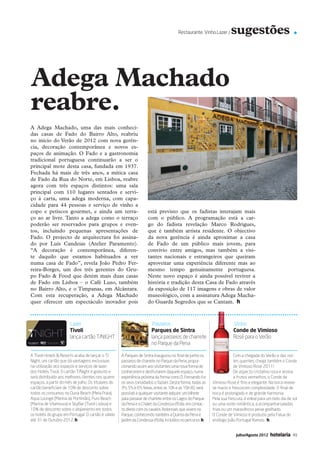 Restaurante. Vinho.Lazer /    sugestões .


               Adega Machado
               reabre.
               A Adega Machado, uma das mais conheci-
               das casas de Fado do Bairro Alto, reabriu
               no início do Verão de 2012 com nova gerên-
               cia, decoração contemporânea e novos es-
               paços de animação. O Fado e a gastronomia
               tradicional portuguesa continuarão a ser o
               principal mote desta casa, fundada em 1937.
               Fechada há mais de três anos, a mítica casa
               de Fado da Rua do Norte, em Lisboa, reabre
               agora com três espaços distintos: uma sala
               principal com 110 lugares sentados e servi-
               ço à carta, uma adega moderna, com capa-
               cidade para 44 pessoas e serviço de vinho a
               copo e petiscos gourmet, e ainda um terra-                           está previsto que os fadistas interajam mais
               ço ao ar livre. Tanto a adega como o terraço                         com o público. A programação está a car-
               poderão ser reservados para grupos e even-                           go do fadista revelação Marco Rodrigues,
               tos, incluindo pequenas apresentações de                             que é também artista residente. O objectivo
               Fado. O projecto de arquitectura foi assina-                         da nova gerência é ainda aproximar a casa
               do por Luís Candeias (Atelier Paramento).                            de Fado de um público mais jovem, para
               “A decoração é contemporânea, diferen-                               convívio entre amigos, mas também a visi-
               te daquilo que estamos habituados a ver                              tantes nacionais e estrangeiros que queiram
               numa casa de Fado”, revela João Pedro Fer-                           aproveitar uma experiência diferente mas ao
               reira-Borges, um dos três gerentes do Gru-                           mesmo tempo genuinamente portuguesa.
               po Fado  Food que detém mais duas casas                             Neste novo espaço é ainda possível reviver a
               de Fado em Lisboa – o Café Luso, também                              história e tradição desta Casa de Fado através
               no Bairro Alto, e o Timpanas, em Alcântara.                          da exposição de 117 imagens e obras de valor
               Com esta recuperação, a Adega Machado                                museológico, com a assinatura Adega Macha-
               quer oferecer um espectáculo inovador pois                           do Guarda Segredos que se Cantam. h



                                      .Lazer                                          .Passeios                                        .Vinho
                                      Tivoli                                          Parques de Sintra                                Conde de Vimioso
                                      lança cartão T/NIGHT                            lança passeios de charrete                       Rosé para o Verão
                                                                                      no Parque da Pena

               A Tivoli Hotels  Resorts acaba de lançar o T/       A Parques de Sintra inaugurou no final de Junho os                 Com a chegada do Verão e das noi-
               Night, um cartão que dá vantagens exclusivas         passeios de charrete no Parque da Pena, propor-                    tes quentes, chega também o Conde
               na utilização dos espaços e serviços de lazer        cionando assim aos visitantes uma nova forma de                    de Vimioso Rosé 2011!
               dos Hotéis Tivoli. O cartão T/Night é gratuito e     conhecerem e desfrutarem daquele espaço, numa                      De aspecto cristalino rosa e aroma
               será distribuído aos melhores clientes nos quatro    experiência próxima da forma como D. Fernando II e                 a frutos vermelhos, o Conde de
               espaços, a partir do mês de Julho. Os titulares do   os seus convidados o faziam. Desta forma, todas as     Vimioso Rose é fino e elegante. Na boca revela-
               cartão beneficiam de 10% de desconto sobre           3ªs, 5ªs e 6ªs feiras, entre as 10h e as 16h30, será   se macio e frescocom complexidade. O final de
               todos os consumos no Duna Beach (Meia Praia),        possível a qualquer visitante adquirir um bilhete      boca é prolongado e de grande harmonia.
               Aqua Lounge (Marina de Portimão), Puro Beach         para passear de charrete entre os Lagos do Parque      Pela sua frescura, é edeal para um belo dia de sol
               (Marina de Vilamoura) e SkyBar (Tivoli Lisboa) e     da Pena e o Chalet da Condessa d’Edla, em contac-      ou uma noite romântica, a acompanharsaladas
               10% de desconto sobre o alojamento em todos          to direto com os cavalos Ardennais que vivem no        frias ou um maravilhoso peixe grelhado.
               os hotéis do grupo em Portugal. O cartão é válido    Parque, conhecendo também a Quinta da Pena e           O Conde de Vimioso é produzio pela Falua do
               até 31 de Outubro 2012. h                            Jardim da Condessa d’Edla, incluídos no percurso. h    enólogo João Portugal Ramos. h


                                                                                                                                        Julho/Agosto 2012    hotelaria    49




49 Sugestões.indd 49                                                                                                                                                  12-07-2012 17:01:55
 