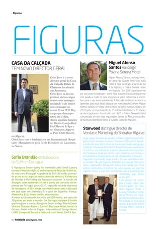 . figuras




           FIGURAS
           Casa da Calçada
           tem novo director geral
                                                                                                       Miguel Afonso
                                                                                                       Santos vai dirigir
                                                                                                       Polana Serena Hotel
                                                Oriol Juve é o novo                                   Miguel Afonso Santos, até aqui direc-
                                                director geral da Casa                                tor geral do Grande Real Villa Itália
                                                da Calçada Relais &                                   Hotel & Spa, vai dirigir, a partir de dia
                                                Chateaux localizada                                   1 de Agosto, o Polana Serena Hotel,
                                                em Amarante.                                          em Maputo. “Em 2003 apaixonei-me
                                                Oriol Juve já desem-     por um projecto chamado Hotéis Real, durante 9 anos dediquei-me
                                                penhou vários cargos     com paixão e tudo fiz para acrescentar valor, diferenciar e contri-
                                                como sales manager,      buir para o seu desenvolvimento. É hora de continuar a crescer e
                                                incluindo o de senior    aprender, para isso decidi abraçar um novo desafio”, refere Miguel
                                                sales manager no         Afonso Santos. O Polana Serena Hotel, de cinco estrelas, reabriu em
                                                resort Praia D’El Rey,   2010 após um investimento de 25 milhões de dólares e 21 meses
                                                cargo que desempe-       de obras profundas. Construído em 1922, o Polana Serena Hotel é
                                                nhou até à data.         considerado um dos mais requintados hotéis de África, sendo des-
                                                Antes assumiu funções    de há muito conhecido como a “Grande Dama de Maputo”.
                                                no Westin CampoReal
                                                Golf Resort & Spa e
                                                no Sheraton Algarve         Starwood distingue director de
                                                at Pine Cliffs Resort,      Vendas e Marketing do Sheraton Algarve
           no Algarve.
                                                                            Jorge Lopes, director de Vendas e Marketing do Sheraton Al-
           Oriol Juve tem o bacharelato em International Hospi-
                                                                            garve Hotel, recebeu o prémio “Starwood President’s Award”,
           tality Management pela École Hôtelière de Lausanne,
                                                                            a distinção mais importante de carreira atribuída pelo grupo.
           na Suíça.                                                        O prémio “Starwood President’s Award” é anual e representa
                                                                            “o mérito e excelência do trabalho desenvolvido nas unida-
                                                                            des hoteleiras do grupo, tendo como objectivo reconhecer o
           Sofia Brandão embaixadora                                        extraordinário desempenho de um colaborador Starwood”.
                                                                            Segundo o premiado, Jorge Lopes, “é uma verdadeira hon-
           da SLH em Portugal                                               ra receber tão prestigiada distinção em apenas dois anos
                                                                            como colaborador Starwood”. Acrescenta ainda que “este
           O Aquapura Douro Valley foi nomeado pela Small Luxury            prémio representa o esforço de uma equipa, da qual me
           Hotels of the World (SLH) embaixador de Relações Públicas,       orgulho muito, e que tem contribuído para a qualidade dos
           da marca em Portugal, na pessoa de Sofia Brandão (soman-                                            resultados que temos
           do assim este cargo ao embaixador de vendas). A directora                                           alcançado”.
           de Vendas e Marketing do Aquapura assume “a função de                                               Este prémio foi entre-
           divulgar, criar awareness e ser o ponto de contacto da im-                                          gue a Jorge Lopes pelo
           prensa em Portugal para a SLH”, segundo nota de imprensa                                            director-geral do She-
           do Aquapura. A SLH elege um embaixador para cada país                                               raton Algarve Hotel, a
           em que quer ter presença. É o caso de Espanha, França,                                              Luxury Collection Hotel,
           Alemanha, EUA, Reino Unido, entre outros.                                                           James Munro, em repre-
           A marca está presente em mais de 500 hotéis, em cerca de                                            sentação de Roland Vos,
           70 países por todo o mundo. Em Portugal, existem 8 hotéis                                           Presidente da Starwood
           que integram a marca: Aquapura Douro Valley, Blue & Green                                           Hotels & Resorts EMEA
           Vilalara Thalassa Resort, Carmo’s Boutique Hotel, Hotel da                                          (Europa, Médio Oriente e
           Estrela, Hotel Infante Sagres, Internacional Design Hotel,                                          África).
           L’AND Vineyards Resort e Palácio Estoril Hotel, Golf & Spa.

           06   hotelaria   Julho/Agosto 2012




06-07 Figuras.indd 6                                                                                                                         12-07-2012 16:49:53
 