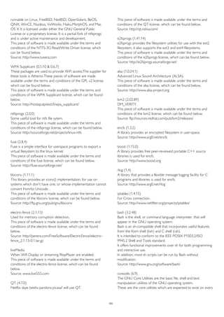 runnable on Linux, FreeBSD, NetBSD, OpenSolaris, BeOS, 
QNX, WinCE, Nucleus, VxWorks, Haiku,MorphOS, and Mac 
OS X It is licensed under either the GNU General Public 
License or a proprietary license. It is a partial fork of ntfsprogs 
and is under active maintenance and development. 
This piece of software is made available under the terms and 
conditions of the NTFS-3G Read/Write Driver license, which 
can be found below. 
Source: http://www.tuxera.com 
WPA Supplicant (0.5.10 & 0.6.7) 
These packages are used to provide WiFi access.The supplier for 
these tools is Atheros.These pieces of software are made 
available under the terms and conditions of the GPL v2 license, 
which can be found below. 
This piece of software is made available under the terms and 
conditions of the WPA Supplicant license, which can be found 
below. 
Source: http://hostap.epitest.fi/wpa_supplicant/ 
ntfsprogs (2.0.0) 
Some useful tool for ntfs file sytem. 
This piece of software is made available under the terms and 
conditions of the ntfsprogs license, which can be found below. 
Source: http://sourceforge.net/projects/linux-ntfs 
fuse (2.8.4) 
Fuse is a simple interface for userspace programs to export a 
virtual filesystem to the linux kernel. 
This piece of software is made available under the terms and 
conditions of the fuse license, which can be found below. 
Source: http://fuse.sourceforge.net/ 
libiconv (1.11.1) 
This library provides an iconv() implementation, for use on 
systems which don't have one, or whose implementation cannot 
convert from/to Unicode. . 
This piece of software is made available under the terms and 
conditions of the libiconv license, which can be found below. 
Source: http://ftp.gnu.org/pub/gnu/libiconv 
electric-fence (2.1.13) 
Used for memory corruption detection. 
This piece of software is made available under the terms and 
conditions of the electric-fence license, which can be found 
below. 
Source: http://perens.com/FreeSoftware/ElectricFence/electric-fence_ 
2.1.13-0.1.tar.gz 
liveMedia 
When Wifi Display or streaming RtspPlayer are enabled. 
This piece of software is made available under the terms and 
conditions of the electric-fence license, which can be found 
below. 
Source: www.live555.com 
QT (4.7.0) 
Netflix skpe besttv pandora picasa? will use QT. 
This piece of software is made available under the terms and 
conditions of the QT license, which can be found below. 
Source: http://qt.nokia.com/ 
e2fsprogs (1.41.14) 
e2fsprogs provides the filesystem utilities for use with the ext2 
filesystem, it also supports the ext3 and ext4 filesystems. 
This piece of software is made available under the terms and 
conditions of the e2fsprogs license, which can be found below. 
Source: http://e2fsprogs.sourceforge.net/ 
alsa (1.0.24.1) 
Advanced Linux Sound Architecture (ALSA). 
This piece of software is made available under the terms and 
conditions of the alsa license, which can be found below. 
Source: http://www.alsa-project.org 
lvm2 (2.02.89) 
DM_VERITY. 
This piece of software is made available under the terms and 
conditions of the lvm2 license, which can be found below. 
Source: ftp://sources.redhat.com/pub/lvm2/releases/ 
encfs (1.3.2) 
A library provides an encrypted filesystem in user-space. 
Source: http://www.arg0.net/encfs 
boost (1.15.0) 
A library provides free peer-reviewed portable C++ source 
libraries is used for encfs. 
Source: http://www.boost.org 
rlog (1.4) 
A library that provides a flexible message logging facility for C 
programs and libraries is used for encfs. 
Source: http://www.arg0.net/rlog 
iptables (1.4.15) 
For Cross connection. 
Source: http://www.netfilter.org/projects/iptables/ 
bash (3.2.48) 
Bash is the shell, or command language interpreter, that will 
appear in the GNU operating system. 
Bash is an sh-compatible shell that incorporates useful features 
from the Korn shell (ksh) and C shell (csh). 
It is intended to conform to the IEEE POSIX P1003.2/ISO 
9945.2 Shell and Tools standard. 
It offers functional improvements over sh for both programming 
and interactive use. 
In addition, most sh scripts can be run by Bash without 
modification. 
Source: http://www.gnu.org/software/bash/ 
coreutils (6.9) 
The GNU Core Utilities are the basic file, shell and text 
manipulation utilities of the GNU operating system. 
These are the core utilities which are expected to exist on every 
103 
 