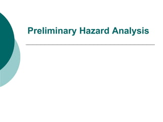 Preliminary Hazard Analysis
 
