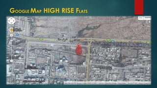 GOOGLE MAP HIGH RISE FLATS
 