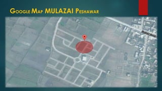 GOOGLE MAP MULAZAI PESHAWAR
 