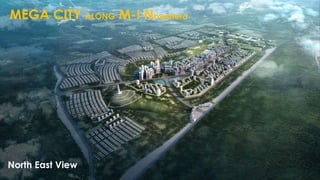 MEGA CITY ALONG M-I Nowshera
North East View
 