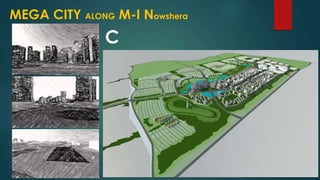 MEGA CITY ALONG M-I Nowshera
C
 