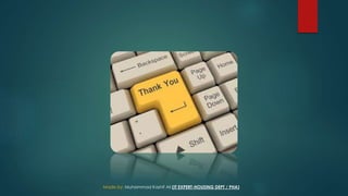 Made by: Muhammad Kashif Ali (IT EXPERT-HOUSING DEPT / PHA)
 