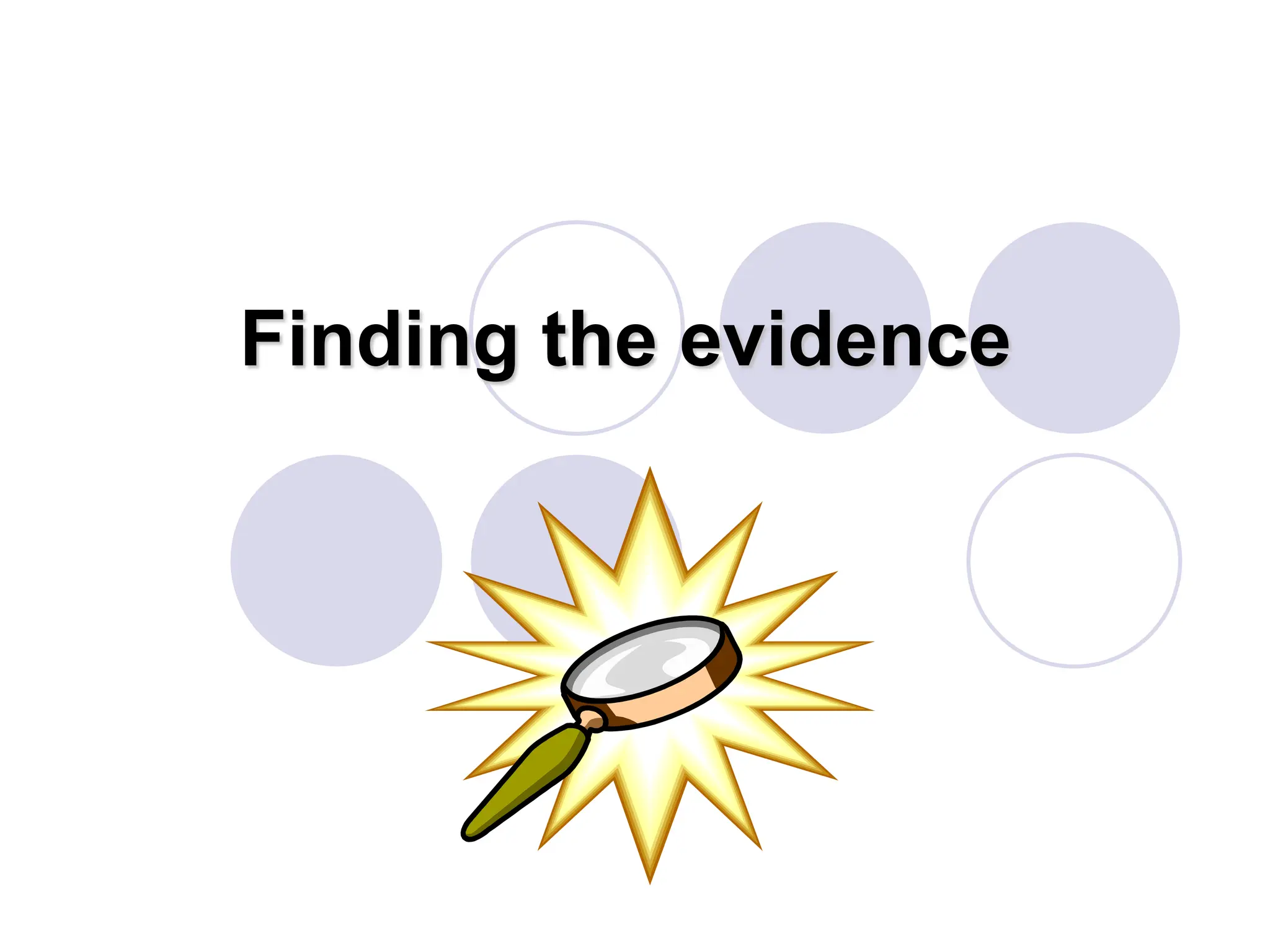 Finding the evidence
 