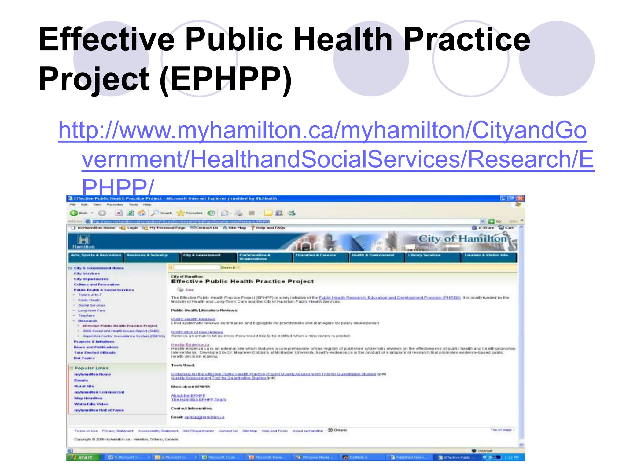 Effective Public Health Practice
Project (EPHPP)
http://www.myhamilton.ca/myhamilton/CityandGo
vernment/HealthandSocialServices/Research/E
PHPP/
 