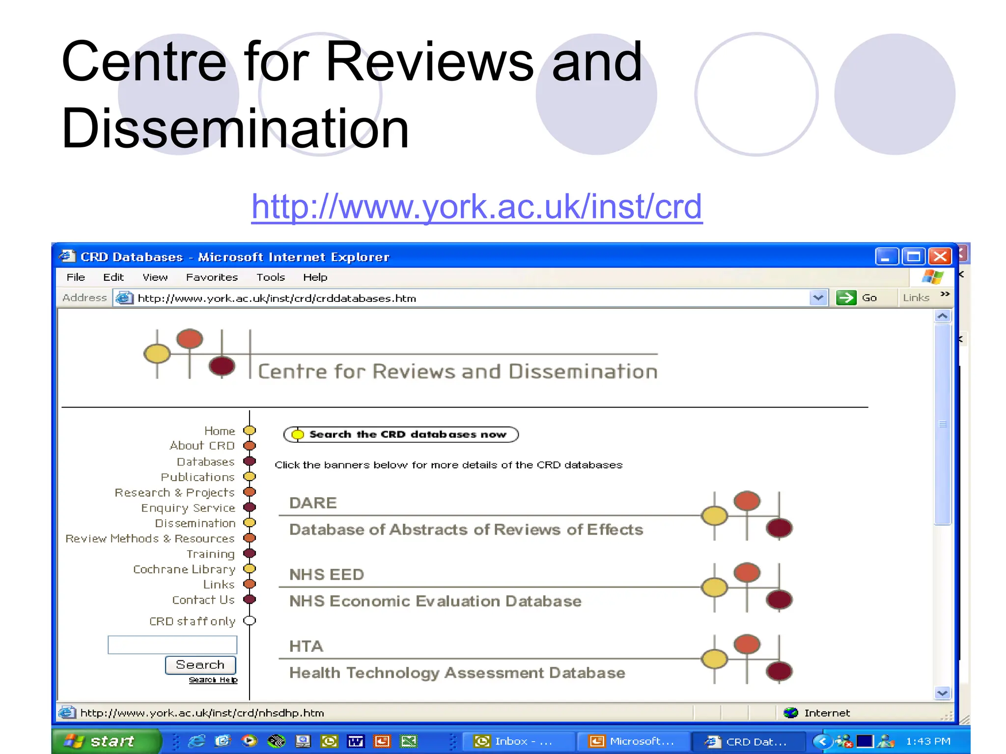 Centre for Reviews and
Dissemination
http://www.york.ac.uk/inst/crd
 