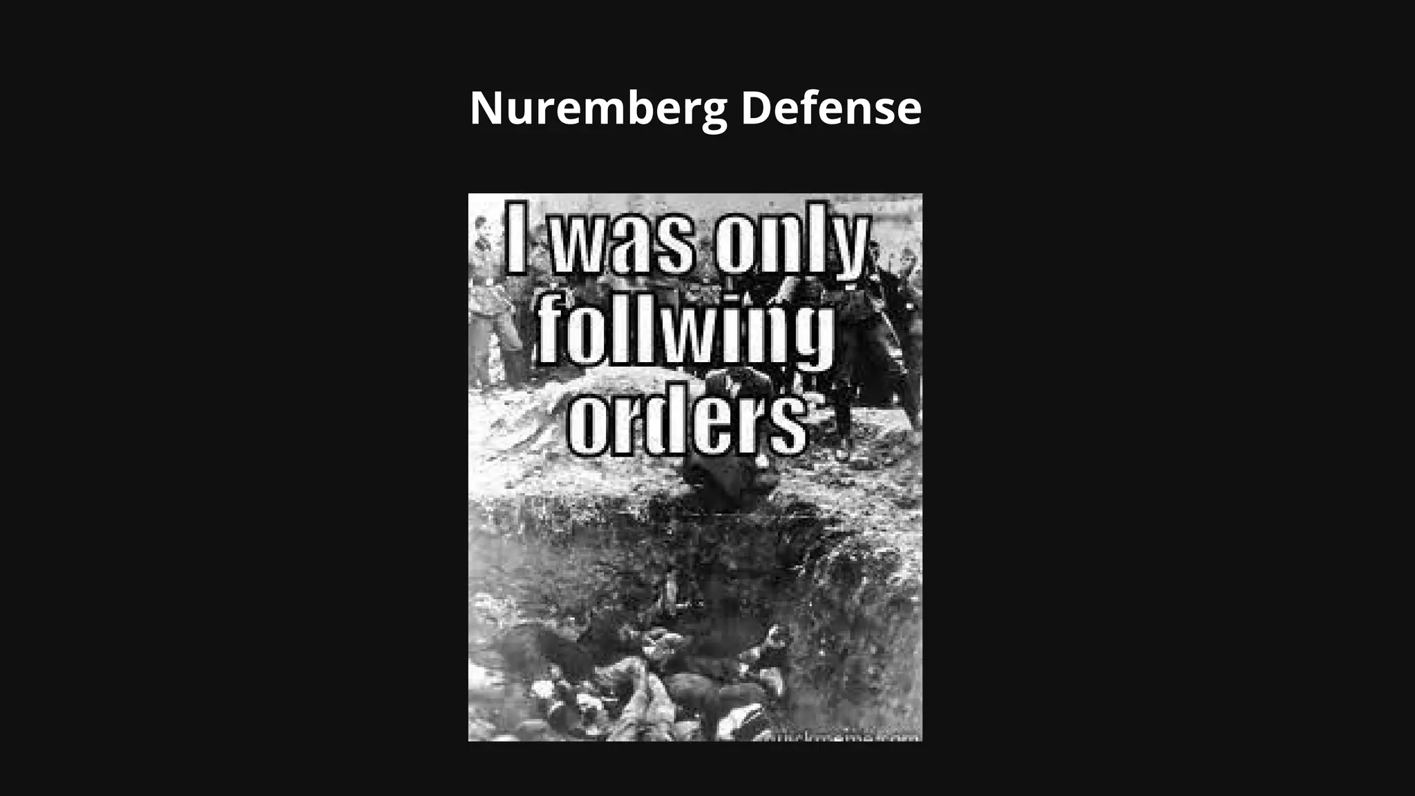 Nuremberg Defense
 
