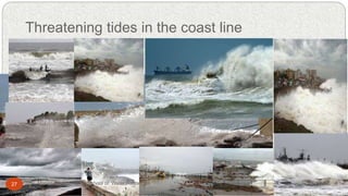 Threatening tides in the coast line
2/1/201727 Manas Ranjan Panda,School of Water Resources
 