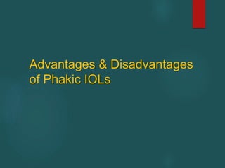 Advantages & Disadvantages
of Phakic IOLs
 