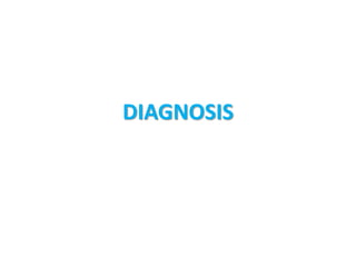 DIAGNOSIS
 