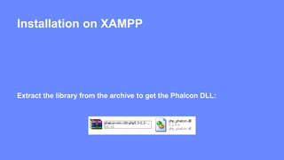 Installation on XAMPP 
Extract the library from the archive to get the Phalcon DLL: 
 