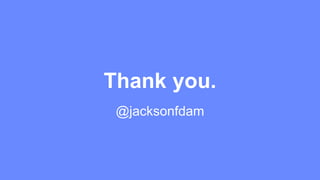 Thank you. 
@jacksonfdam 
