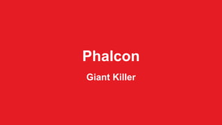 Phalcon 
Giant Killer 
 