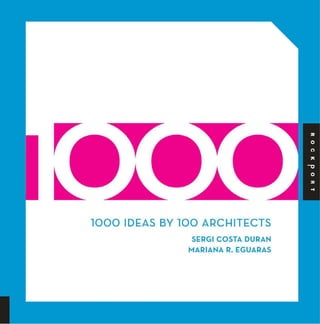 1000 IDEAS BY 100 ARCHITECTS 
SERGI COSTA DURAN 
MARIANA R. EGUARAS 
 