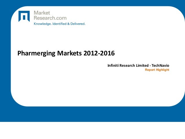 Pharmerging Markets 2012-2016
Infiniti Research Limited - TechNavio
Report Highlight
 