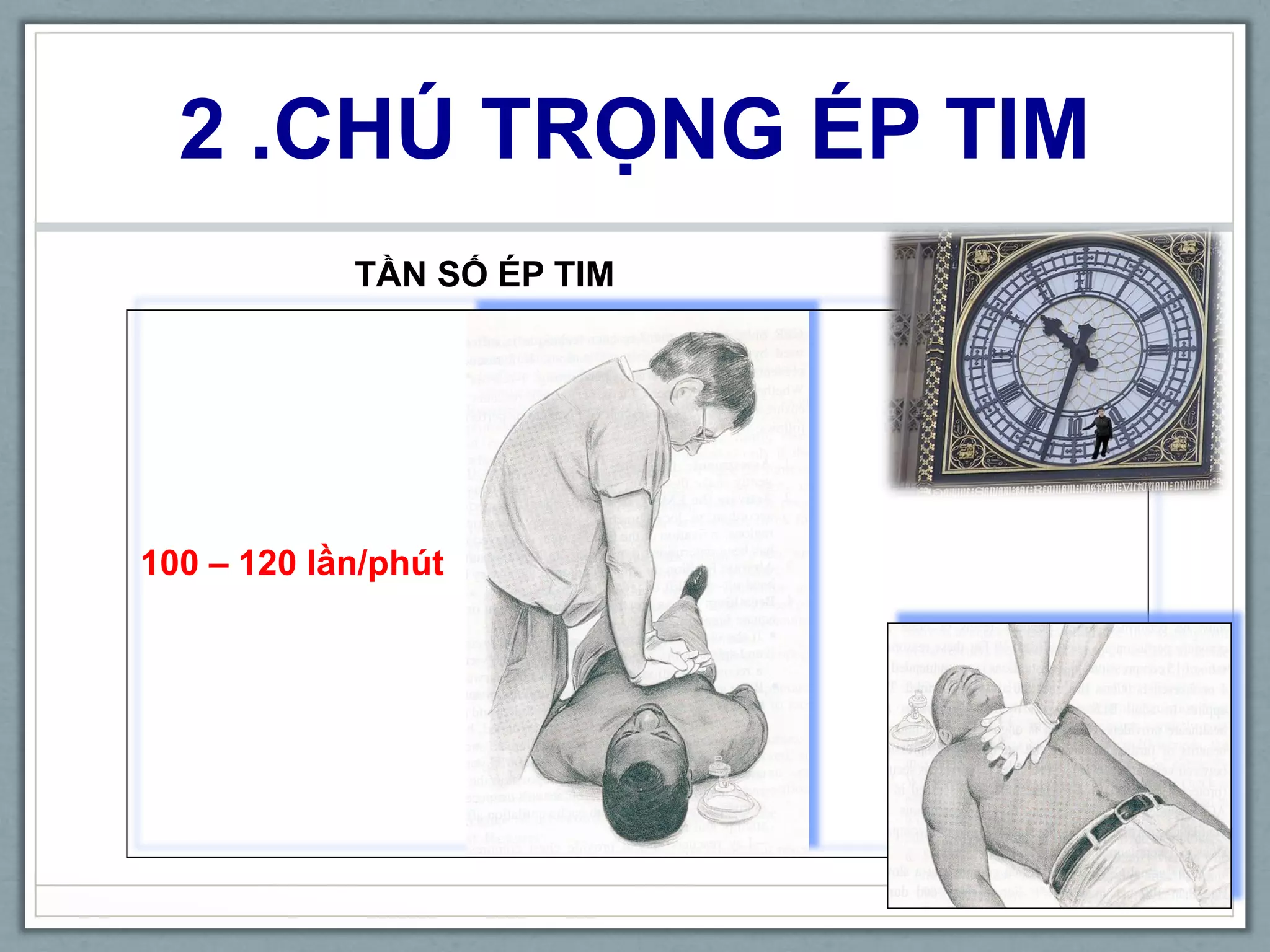 2 .CHÚ TRỌNG ÉP TIM
100 – 120 lần/phút
TẦN SỐ ÉP TIM
 