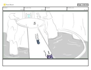 Scene
0100
Duration
29:00
Panel
1
Duration
01:00
Page 134/162
 