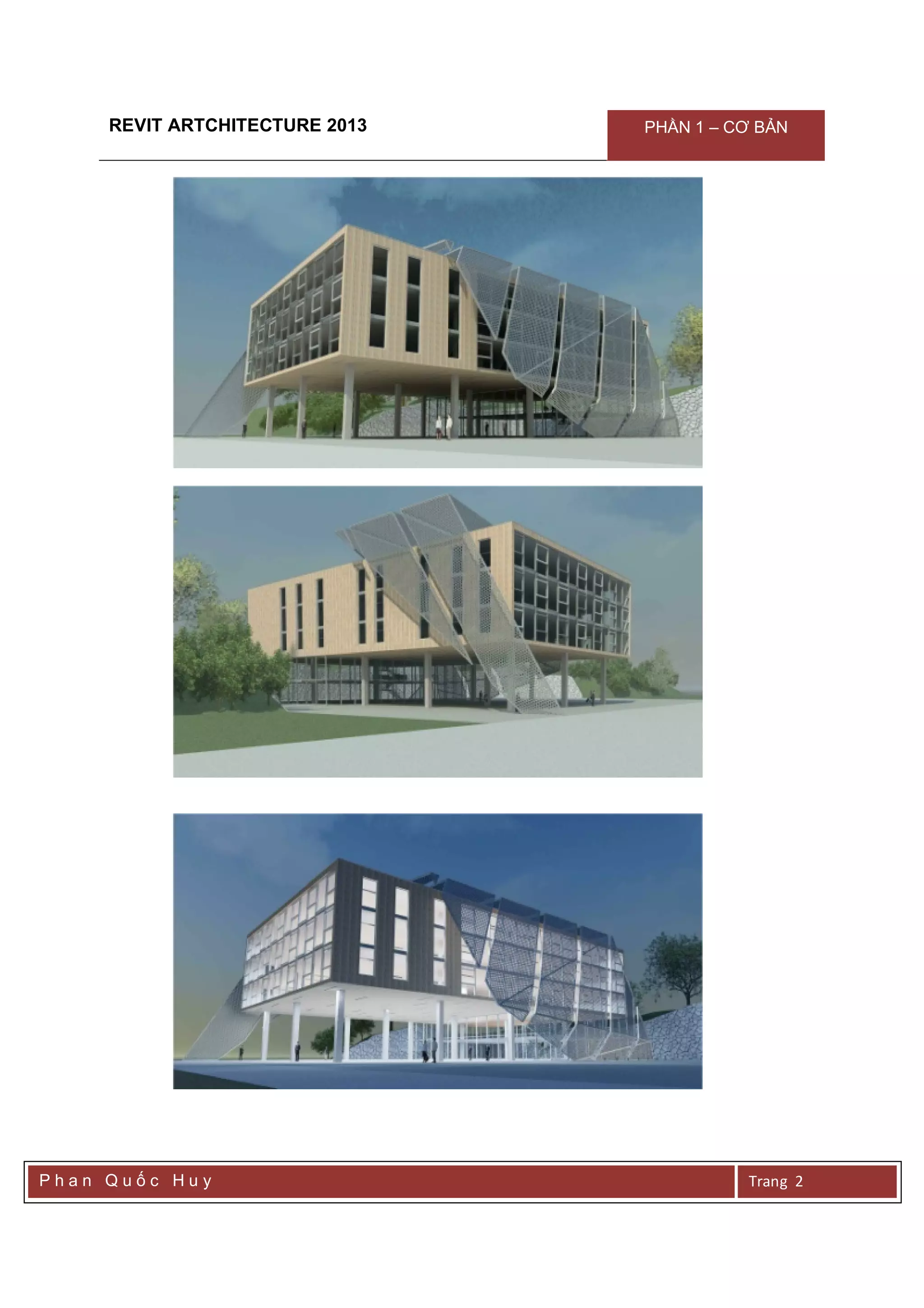 REVIT ARTCHITECTURE 2013 PHẦN 1 – CƠ BẢN
P h a n Q u ố c H u y Trang 2
 
