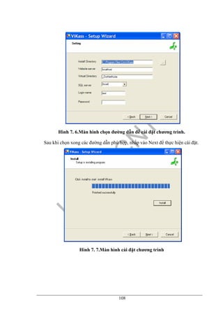 108
Hình 7. 6.Màn hình chọn đường dẫn để cài đặt chương trình.
Sau khi chọn xong các đường dẫn phù hợp, nhấp vào Next để thực hiện cài đặt.
Hình 7. 7.Màn hình cài đặt chương trình
 