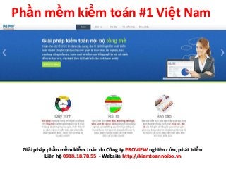 Phần mềm kiểm toán #1 Việt Nam
Giải pháp phần mềm kiểm toán do Công ty PROVIEW nghiên cứu, phát triển.
Liên hệ 0918.18.78.55 - Website http://kiemtoannoibo.vn
 