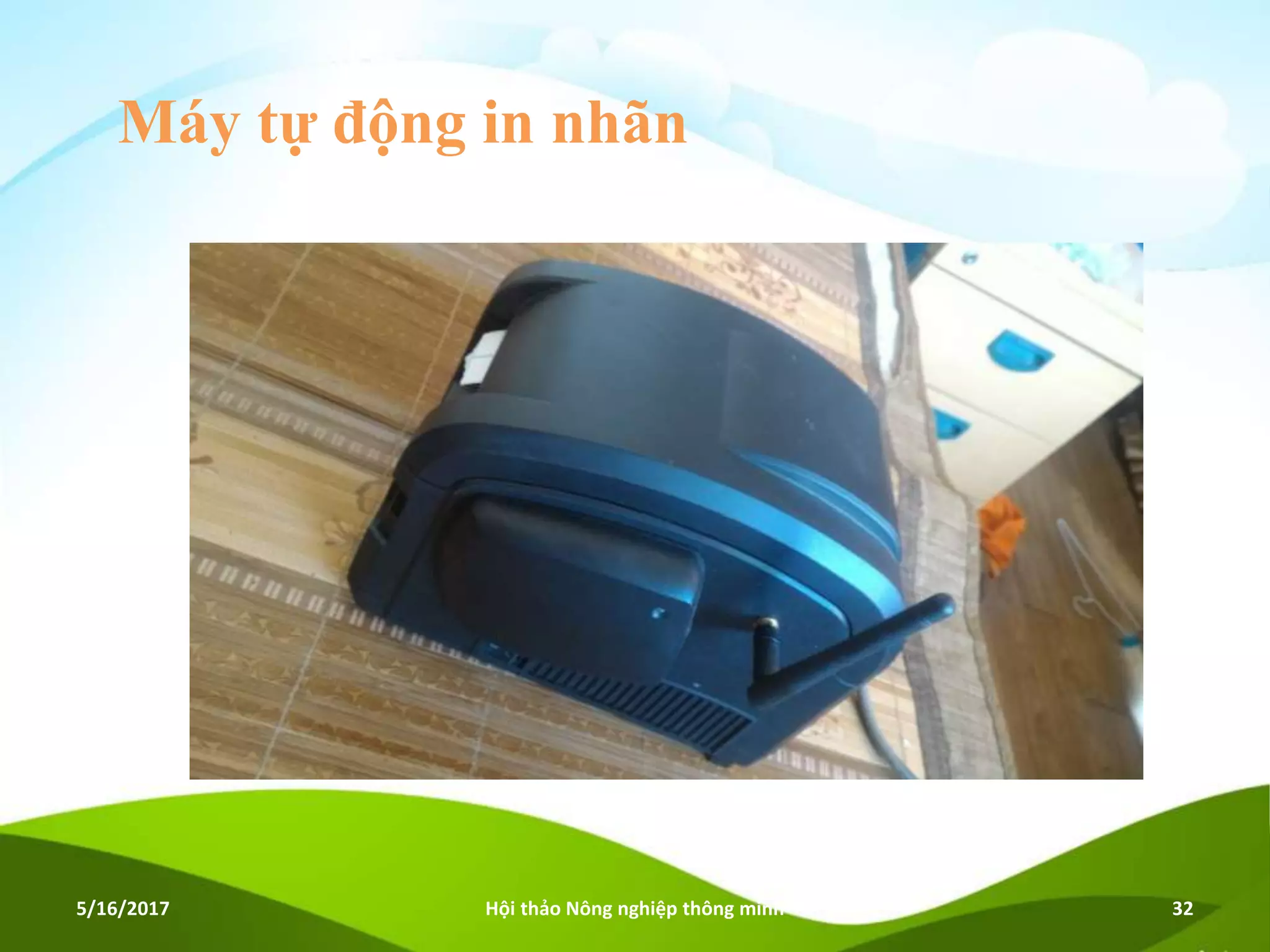 Máy tự động in nhãn
5/16/2017 Hội thảo Nông nghiệp thông minh 32
 