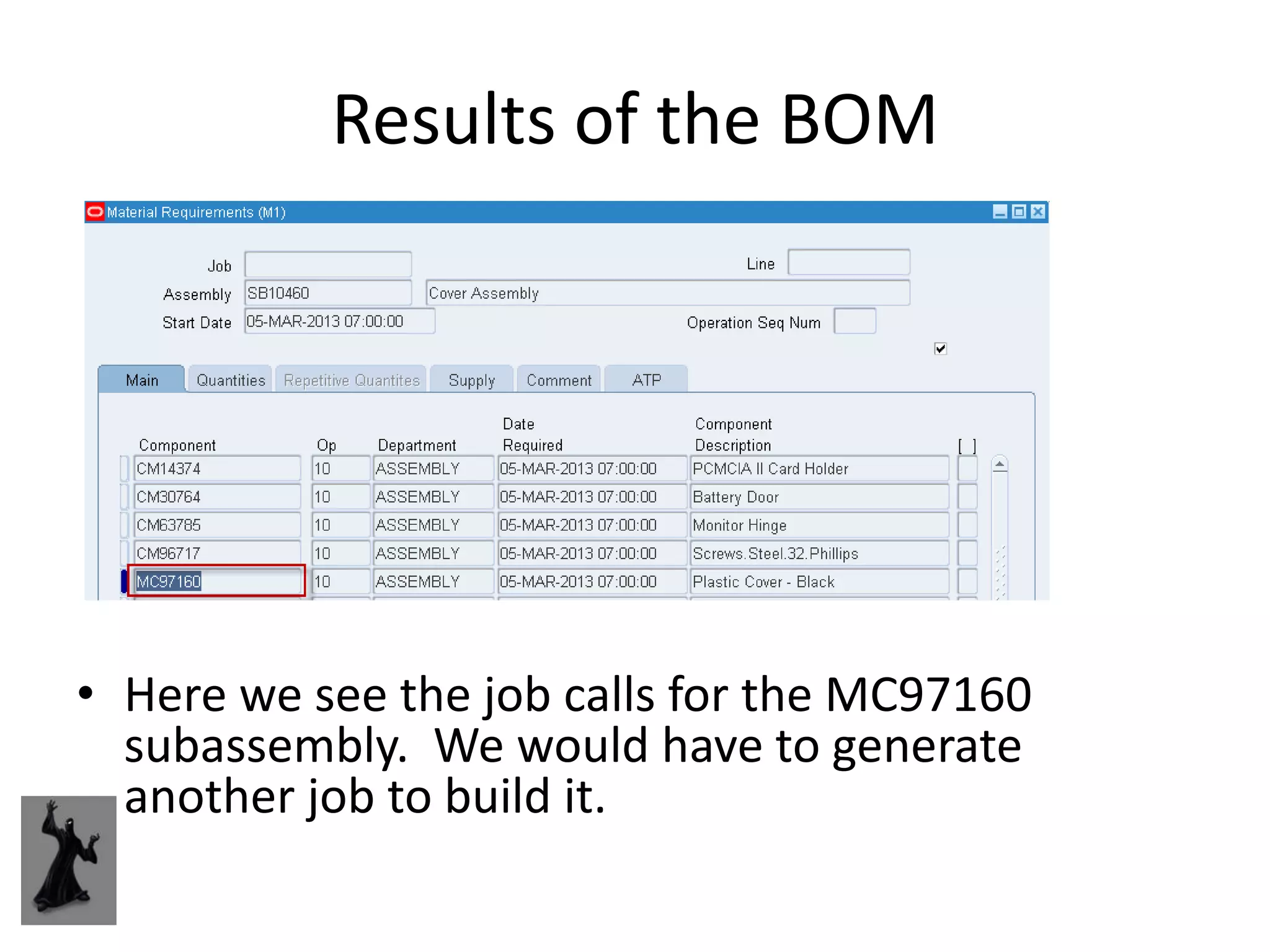 Results of the BOM




• Here we see the job calls for the MC97160
  subassembly. We would have to generate
  another job to build it.
 