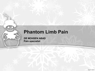 Phantom Limb Pain
DR MOHSEN ABAD
Pain specialist
 